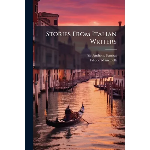Stories From Italian Writers: With A Literal Interlinear Translation, On Locke's Plan Of Classical Instruction