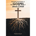 The Roots and Depths of the Gospel of Jesus Christ