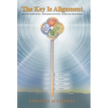 The Key Is Alignment: Defining Authenticity Developing Intuition Attracting Your Desires