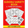 Sudoku Variety Book 6 Types of Sudoku Easy to Hard Level: Sudoku Puzzle Book for Adults