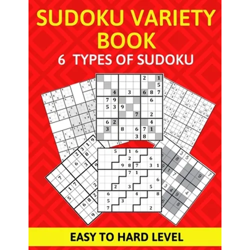 Sudoku Variety Book 6 Types of Sudoku Easy to Hard Level: Sudoku Puzzle Book for Adults
