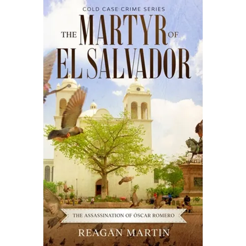 The Martyr of El Salvador: The Assassination of Óscar Romero - Paperback