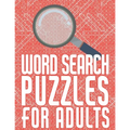 Word Search Puzzles For Adults: Large Print Word Find Puzzle Book with 4000 Words and 200 Puzzles with Solutions