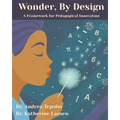 Wonder, By Design: A Framework for Pedagogical Innovation