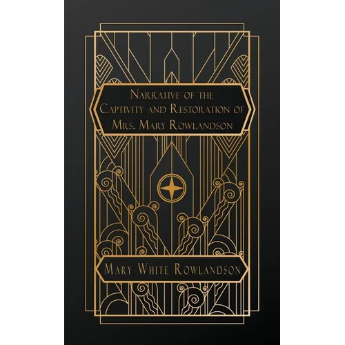 Narrative of the Captivity and Restoration of Mrs. Mary Rowlandson