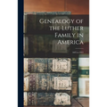 Genealogy of the Luther Family in America: 1635 to 1913