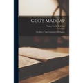 God's Madcap: the Story of Amy Carmichael of Dohnavur