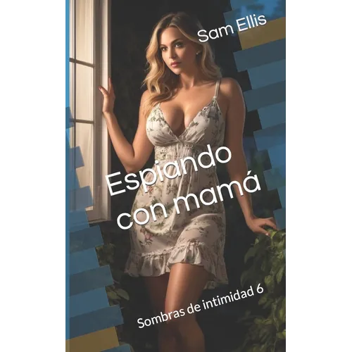 Espiando con mamá: Sombras de intimidad 6