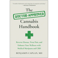 The Doctor-Approved Cannabis Handbook: Reverse Disease, Treat Pain, and Enhance Your Wellness with Medical Marijuana and CBD