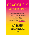 Graciously Assertive: How Becoming a Better Human Makes You a Better Leader