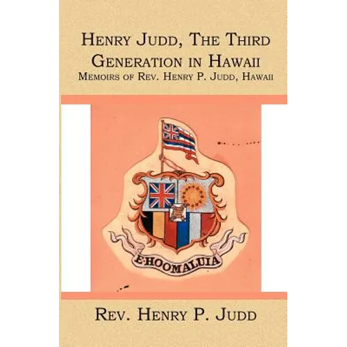 Henry Judd, The Third Generation in Hawaii: Memoirs of Rev. Henry P. Judd, Hawaii