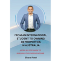 From an International Student to Owning 30 Properties in Australia: A Step-by-Step Guide to Building Your Passive Income
