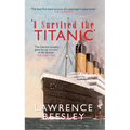 The Loss of the Titanic: I Survived the Titanic