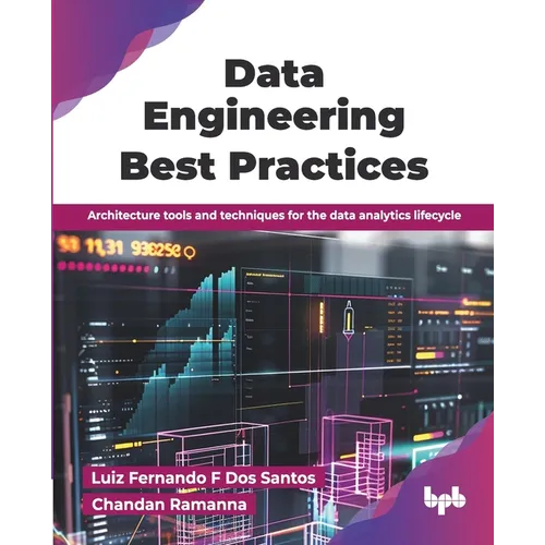 Data Engineering Best Practices: Architecture tools and techniques for the data analytics lifecycle (English Edition)