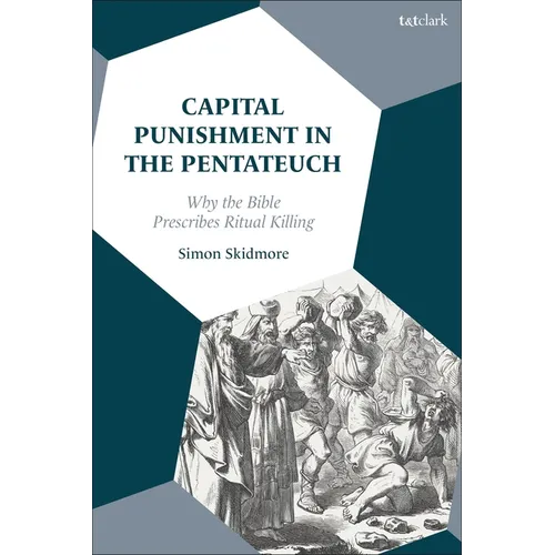 Capital Punishment in the Pentateuch: Why the Bible Prescribes Ritual Killing
