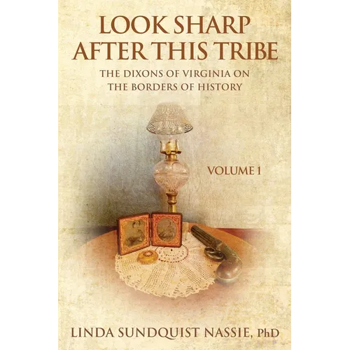 Look Sharp After This Tribe Volume 1: The Dixons of Virginia on the Borders of History