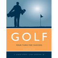 Golf: Your Turn for Success: .