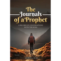 The Journals of a Prophet: A Record of Conversations with the King