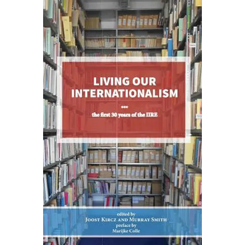 Living our Internationalism The first thirty years of the International Institute for Research & Education