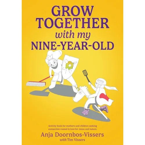 Grow together with my nine-year-old: Activity book for mothers and children seeking connection rooted in love for Jesus and nature.