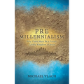 Premillennialism: Why There Must Be a Future Earthly Kingdom of Jesus