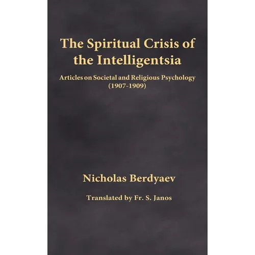 The Spiritual Crisis of the Intelligentsia: Articles on Societal and Religious Psychology (1907-1909)