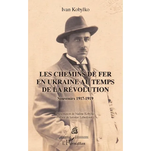 Les chemins de fer en Ukraine au temps de la révolution: Souvenirs 1917-1919