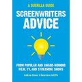Screenwriters Advice: From Popular and Award Winning Film, Tv, and Streaming Shows