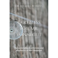 God Bless You, Mr. Vonnegut: The sociocultural criticisms and prophecies of Kurt Vonnegut
