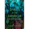 Spirals in the Caribbean: Representing Violence and Connection in Haiti and the Dominican Republic