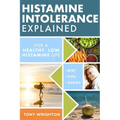 Histamine Intolerance Explained: 12 Steps To Building a Healthy Low Histamine Lifestyle, featuring the best low histamine supplements and low histamin