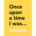Once Upon a Time I Was . . .: A Journal for Telling Your Life Story