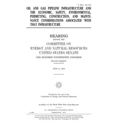 Oil and gas pipeline infrastructure and the economic, safety, environmental, permitting, construction, and maintenance considerations associated with