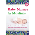 Baby Names for Muslims: Traditional and Modern Boy and Girl Names from Arabic, Persian, Turkish and Other World Languages Permissible in Islam