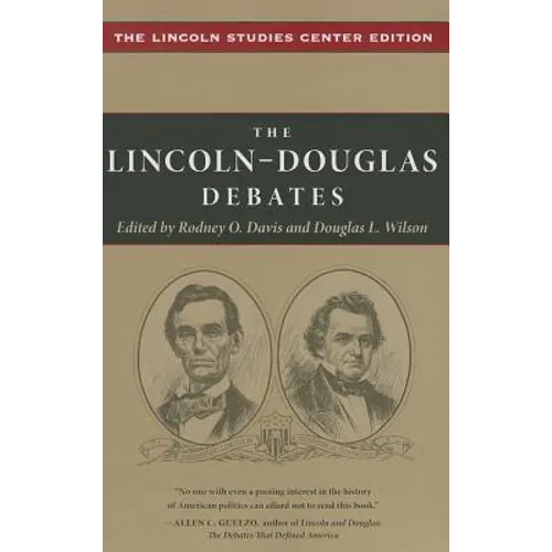 The Lincoln-Douglas Debates: The Lincoln Studies Center Edition