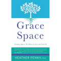 Grace Space: Creating Spaces We Want to Live and Lead In