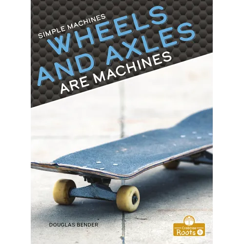 Wheels and Axles Are Machines