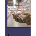 Toward Cross-Channel Management: A Comprehensive Guide for Retail Firms