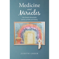 Medicine and Miracles: One Family's Remarkable Journey of Faith and Healing
