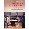 God's House Is Our House: Re-Imagining the Environment for Worship