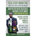 Realestate Marketing How to Be a Real Estate Millionaire How You Too Can Be Successful and Make Lots of Money Even If You Have No Talent How Small Inv