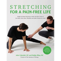 Stretching for a Pain-Free Life: Simple At-Home Exercises to Solve the Root Cause of Low Back, Neck, Knee, Shoulder and Ankle Tension for Good