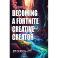 The Guide to Becoming a Fortnite Creative Creator: Learn all you need to know about getting started as a Fortnite Creative Creator