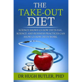The Take-Out Diet: Science shows us how diets fail. Science and Business show us how diets work