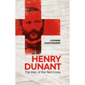 Henry Dunant: The Man of the Red Cross