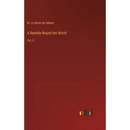 A Ramble Round the World: Vol. II