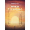 Misery: Truth or illusion