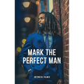 Mark the Perfect Man