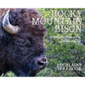 Rocky Mountain Bison: A Photographic Collection of Bison of the American West