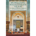 Mobilizing Mainstream Islam: The Politics of Orthodoxy in Indonesia in Comparative Perspective
